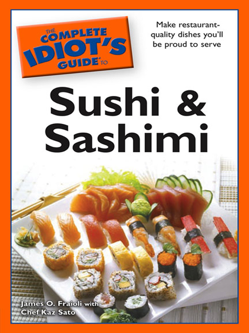Title details for The Complete Idiot's Guide to Sushi and Sashimi by James O. Fraioli - Available